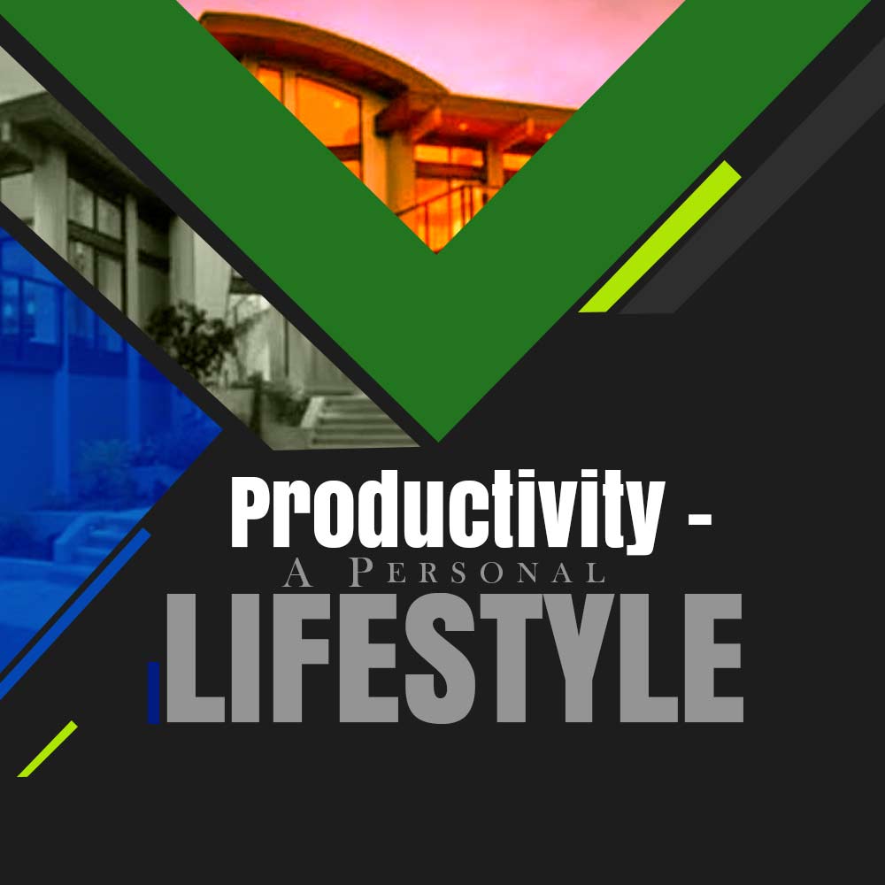 Productivity – A Personal Lifestyle